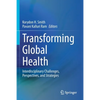Transforming Global Health: Interdisciplinary Challenges, Perspectives, and Strategies - Paperback