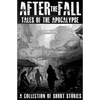 After the Fall: Tales of the Apocalypse: A Collection of Short Stories - Paperback