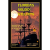 Florida's Golden Galleons: Searching for the Treasure of the 1715 Spanish Plate Fleet - Paperback