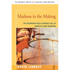 Madness in the Making: The Triumphant Rise & Untimely Fall of America's Show Inventors - Paperback