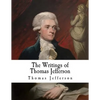 The Writings of Thomas Jefferson: Thomas Jefferson - Paperback