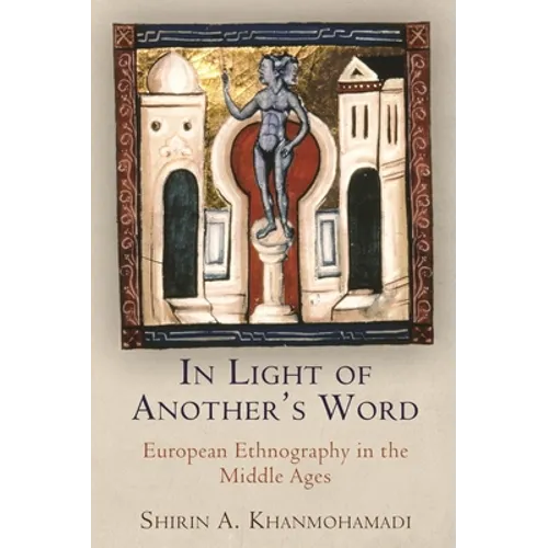 In Light of Another's Word: European Ethnography in the Middle Ages - Paperback
