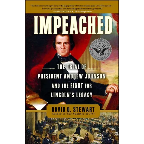 Impeached: The Trial of President Andrew Johnson and the Fight for Lincoln's Legacy - Paperback