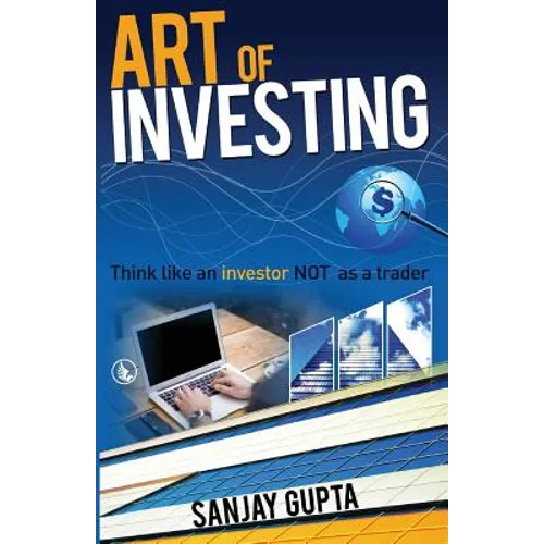 Art of Investing: Think like an investor NOT as a trader - Paperback