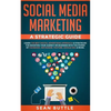 Social Media Marketing a Strategic Guide: Learn the Best Digital Advertising Approach & Strategies for Boosting Your Agency or Business with the Power - Paperback