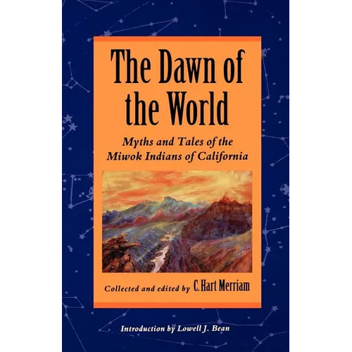 The Dawn of the World: Myths and Tales of the Miwok Indians of California - Paperback