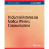Implanted Antennas in Medical Wireless Communications - Paperback