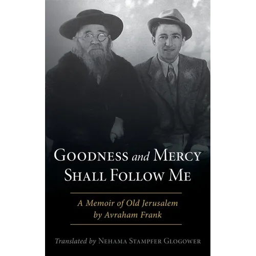 Goodness and Mercy Shall Follow Me: A Memoir of Old Jerusalem by Avraham Frank - Paperback