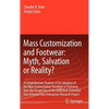 Mass Customization and Footwear: Myth, Salvation or Reality?: A Comprehensive Analysis of the Adoption of the Mass Customization Paradigm in Footwear, - Hardcover