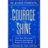 The Courage to Shine: Find Your Voice and Discover the Healing Power of Your Words - Paperback
