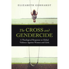 The Cross and Gendercide: A Theological Response to Global Violence Against Women and Girls - Paperback