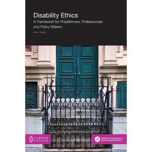 Disability Ethics: A Framework for Practitioners, Professionals and Policy Makers - Paperback
