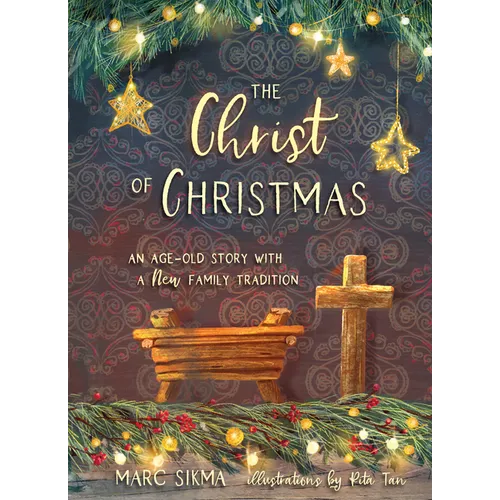 The Christ of Christmas: An Age-Old Story with a New Family Tradition - Hardcover