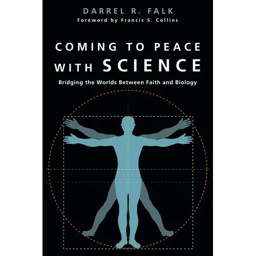 Coming to Peace with Science: Bridging the Worlds Between Faith and Biology - Paperback