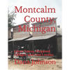 Forgotten Towns: Montcalm County, Michigan: Ghost Towns, Proposed Villages, and Lost Locales - Paperback