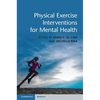 Physical Exercise Interventions for Mental Health - Hardcover