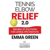 Tennis Elbow Relief 2.0: Serving up solutions for lateral epicondylitis - Paperback