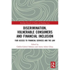 Discrimination, Vulnerable Consumers and Financial Inclusion: Fair Access to Financial Services and the Law - Paperback