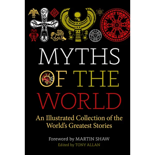 Myths of the World: An Illustrated Treasury of the World's Greatest Stories - Hardcover