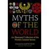 Myths of the World: An Illustrated Treasury of the World's Greatest Stories - Hardcover