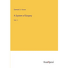 A System of Surgery: Vol. I - Paperback