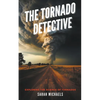 The Tornado Detective: Exploring the Science of Tornados - Paperback