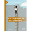 Mad Knowledges and User-Led Research - Hardcover
