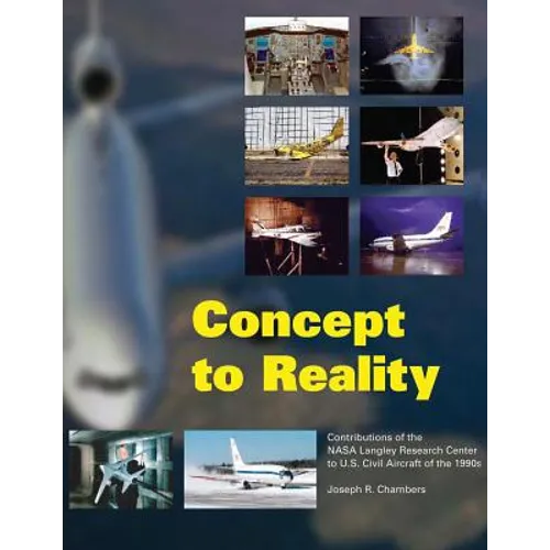 Concept to Reality: Contributions of the NASA Langley Research Center to U.S. Civil Aircraft of the 1990s - Paperback