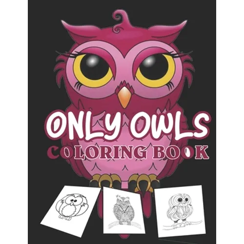 Only owls coloring book: kids cute owl designs girls boys books An Adult Coloring Book with Cute Owl - Paperback