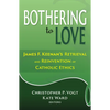 Bothering to Love: James F. Keenan's Retrieval and Reinvention of Catholic Ethics - Paperback