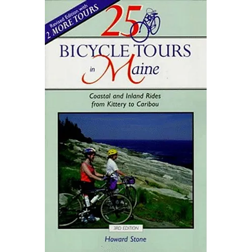 25 Bicycle Tours in Maine: Coastal and Inland Rides from Kittery to Caribou - Paperback