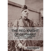 The Red Knight of Germany: The Story of Baron von Richthofen, Germany's Great War Bird - Hardcover