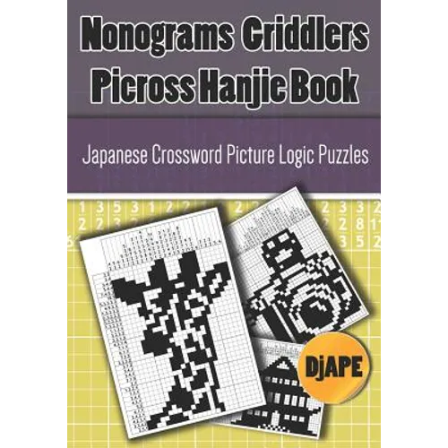 Nonograms Griddlers Picross Hanjie book: Japanese Crossword Picture Logic Puzzles - Paperback