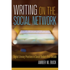 Writing on the Social Network: Digital Literacy Practices in Social Media's First Decade - Paperback