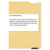 The Effect of the "Internet of Things" on Supply Chain Integration and Performance. An Organizational Capability Perspective in the Automotive Industr - Paperback