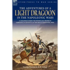 The Adventures of a Light Dragoon in the Napoleonic Wars - A Cavalryman During the Peninsular & Waterloo Campaigns, in Captivity & at the Siege of Bhu - Paperback