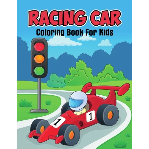 Racing Car Coloring Book for Kids: Unique and Relaxing Coloring Activity Book for Beginner, Toddler, Preschooler & Kids Ages 4-8 - Paperback