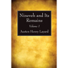 Nineveh and Its Remains, Volume 1 - Hardcover