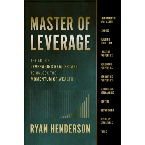 Master of Leverage: The Art of Leveraging Real Estate to Unlock the Momentum of Wealth - Paperback