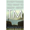 Everything You Want to Know about TM -- Including How to Do It - Hardcover