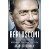 Berlusconi: The Epic Story of the Billionaire Who Took Over Italy - Hardcover