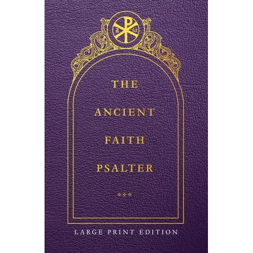 The Ancient Faith Psalter Large Print Edition - Paperback