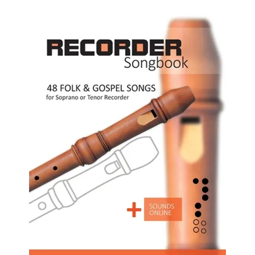 Recorder Songbook - 48 Folk and Gospel Songs: for the Soprano or Tenor Recorder + Sounds Online - Paperback