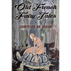 Old French Fairy Tales: Illustrated - Paperback