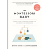 The Montessori Baby: A Parent's Guide to Nurturing Your Baby with Love, Respect, and Understanding - Paperback