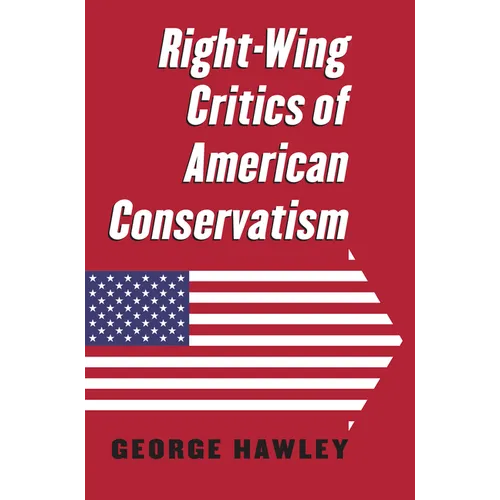 Right-Wing Critics of American Conservatism - Paperback