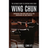 Wing Chun: The Ultimate Guide to Starting Wing Chun (Strengthen Your Wing Chun Skills and Understand the Core Concepts) - Paperback