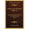 Oysters, And All About Them V2: Being A Complete History Of The Titular Subject (1891) - Paperback