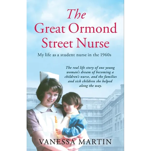 Great Ormond Street Hospital Nurse: The Life of a Trainee Nurse at Gosh in the 1960s - Paperback