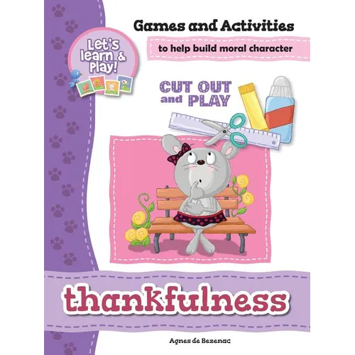 Thankfulness - Games and Activities: Games and Activities to Help Build Moral Character - Paperback